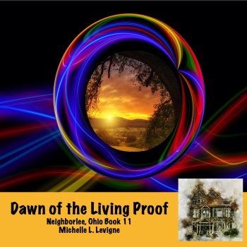 Dawn of the Living Proof, Neighborlee Book 11 - Audiobook
