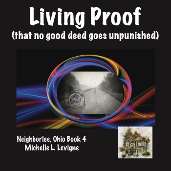 Living Proof (that no good deed goes unpunished). Neighborlee Book 4 - Audiobook