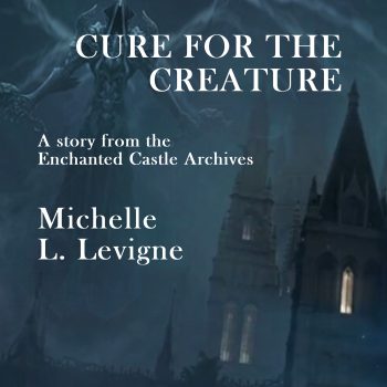 Cure for the Creature - Enchanted Castle Archives short story - audiobook