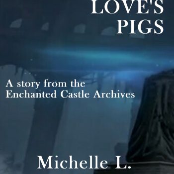 True Love's Pigs: Enchanted Castle Archives short story
